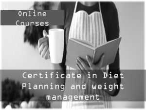 Certificate course in Diet Planning &Weight Management (10 webinars and Tutor Guided)  – 3 Months